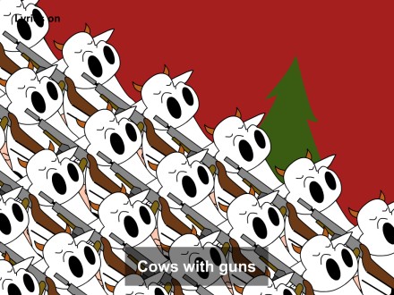 Cows with guns